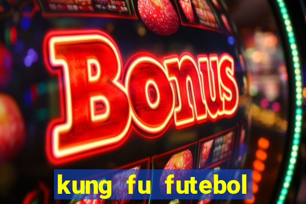 kung fu futebol clube dublado online